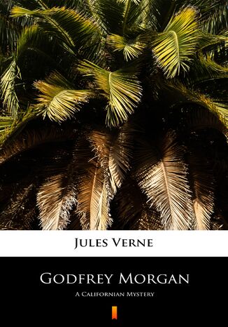 Godfrey Morgan. A Californian Mystery Jules Verne - okadka ebooka