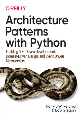 Architecture Patterns with Python. Enabling Test-Driven Development, Domain-Driven Design, and Event-Driven Microservices Harry Percival, Bob Gregory - okładka audiobooka MP3