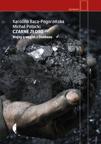 Okładka:Czarne złoto. Wojny o węgiel z Donbasu 