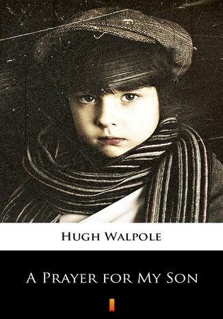 A Prayer for My Son Hugh Walpole - okadka ebooka