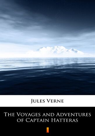 The Voyages and Adventures of Captain Hatteras Jules Verne - okadka ebooka