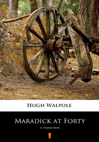 Maradick at Forty. A Transition Hugh Walpole - okadka ebooka