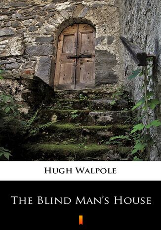 The Blind Mans House Hugh Walpole - okadka ebooka