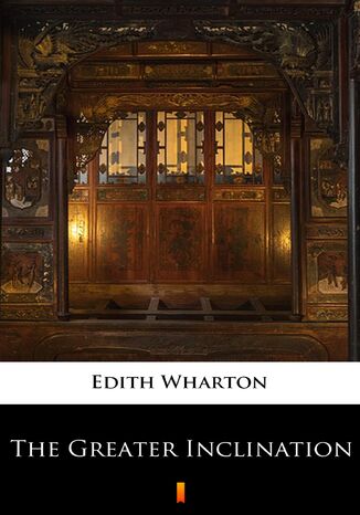 The Greater Inclination Edith Wharton - okadka ebooka