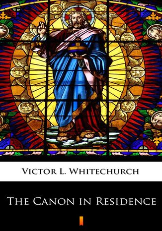 The Canon in Residence Victor L. Whitechurch - okadka ebooka