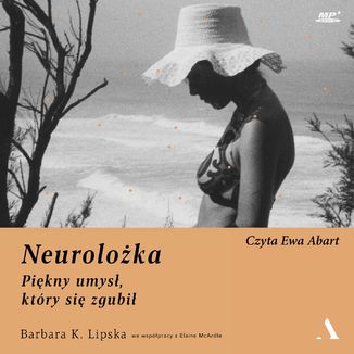 Neuroloka. Pikny umys, ktry si zgubi Barbara K. Lipska, Elaine McArdle - okadka audiobooks CD