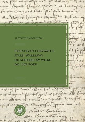 Przestrze i obywatele Starej Warszawy od schyku XV wieku do 1569 roku Krzysztof Mrozowski - okadka audiobooka MP3