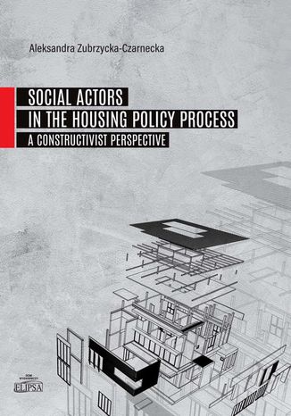 Social Actors in the Housing Policy Process Aleksandra Zubrzycka-Czarnecka - okładka ebooka