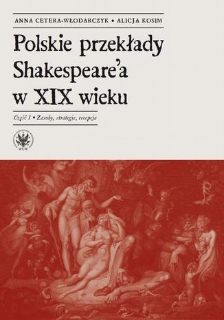 Okładka:Polskie przekłady Shakespeare'a w XIX wieku. Część I 