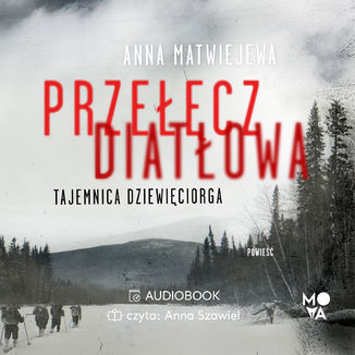 Przecz Diatowa. Tajemnica dziewiciorga Anna Matwiejewa - okadka audiobooks CD