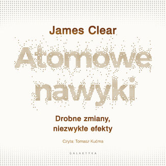 Atomowe nawyki. Drobne zmiany, niezwykłe efekty James Clear - okładka audiobooka MP3