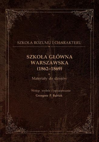 Szkoa Gwna Warszawska (1862-1869) Grzegorz Bbiak - okadka ebooka