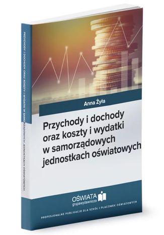 Okładka książki/ebooka Przychody i dochody oraz koszty i wydatki w samorządowych jednostkach oświatowych