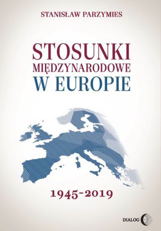 Stosunki międzynarodowe w Europie 1945-2019 Stanisław Parzymies - okładka audiobooka MP3