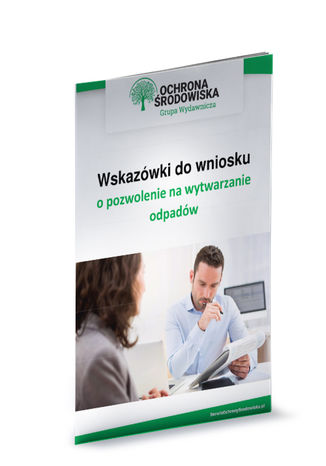 Wskazwki do wniosku o pozwolenie na wytwarzanie odpadw Norbert Szymkiewicz i Karolina Szewczyk-Cielik - okadka ebooka