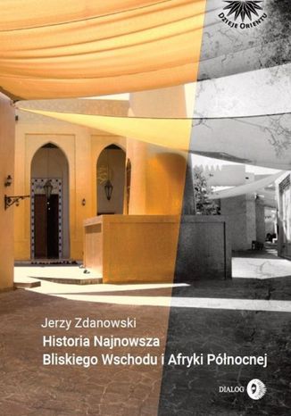 Historia najnowsza Bliskiego Wschodu i Afryki Północnej Jerzy Zdanowski - okładka ebooka