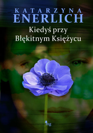 Kiedyś przy Błękitnym Księżycu Katarzyna Enerlich - okładka ebooka