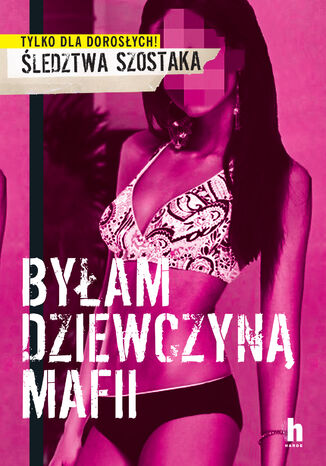 Byłam dziewczyną mafii. Śledztwa Szostaka