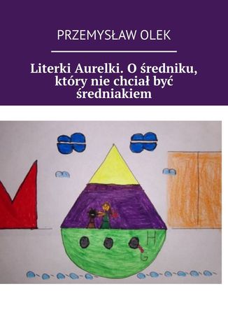 Literki Aurelki. O średniku, który nie chciał być średniakiem
