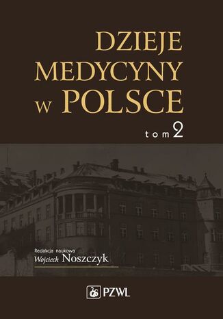 Dzieje medycyny w Polsce. Lata 1914-1944. Tom 2