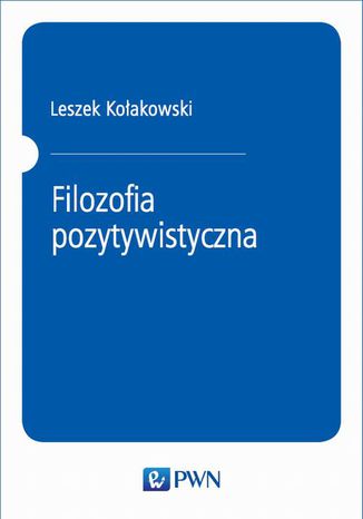 Filozofia pozytywistyczna Leszek Koakowski - okadka ebooka