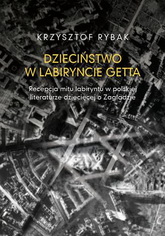Dziecistwo w labiryncie getta Krzysztof Rybak - okadka audiobooka MP3