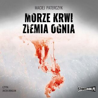 Morze krwi, ziemia ognia Maciej Paterczyk - okadka audiobooka MP3