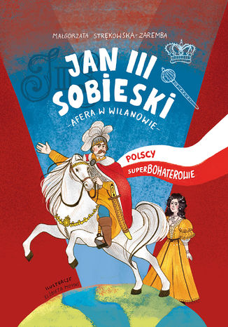 Jan III Sobieski. Afera w Wilanowie. Polscy Superbohaterowie Magorzata Strkowska-Zaremba - okadka audiobooks CD