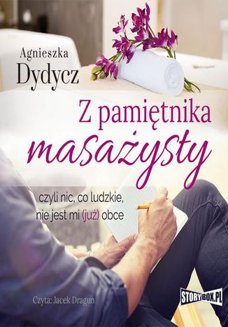 Z pamitnika masaysty, czyli nic, co ludzkie, nie jest mi (ju) obce Agnieszka Dydycz - okadka ebooka