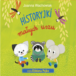 Historyjki dla maych uszu Joanna Wachowiak - okadka audiobooka MP3