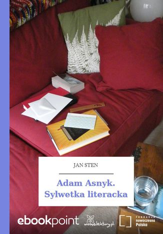 Adam Asnyk. Sylwetka literacka Jan Sten - okadka ebooka