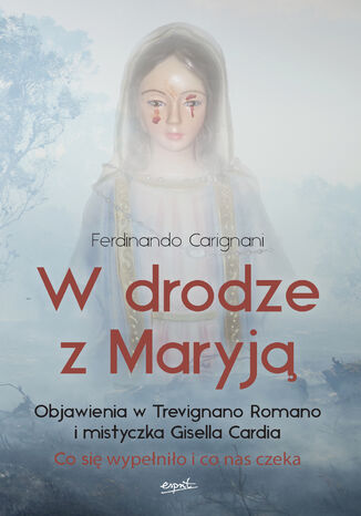 Okładka książki/ebooka W drodze z Maryją. Objawienia w Trevignano Romano i mistyczka Gisella Cardia