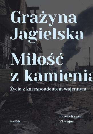 Mio z kamienia. ycie z korespondentem wojennym Grayna Jagielska - okadka audiobooks CD