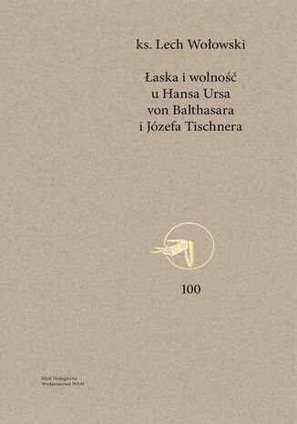Łaska i wolność u Hansa Ursa von Balthasara i Józefa Tischnera