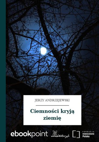 Ciemnoci kryj ziemi Jerzy Andrzejewski - okadka ebooka