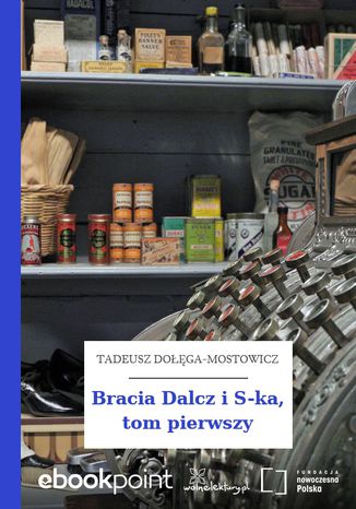 Bracia Dalcz i S-ka, tom pierwszy Tadeusz Doga-Mostowicz - okadka ebooka