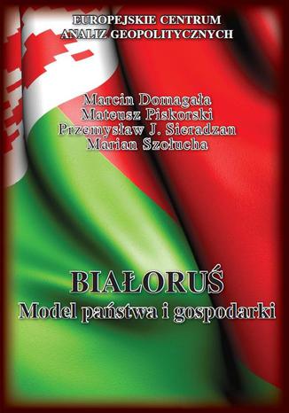 Biaoru. Model pastwa i gospodarki Marcin Domagaa, Mateusz Piskorski, Przemysaw J. Sieradzan, Marian Szoucha - okadka audiobooks CD