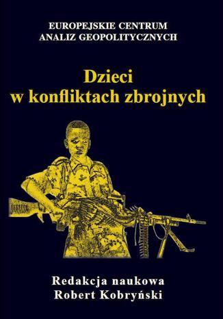 Dzieci w konfliktach zbrojnych red. nauk. Robert Kobryski - okadka audiobooks CD