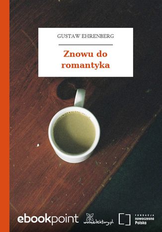 Znowu do romantyka Gustaw Ehrenberg - okadka ebooka