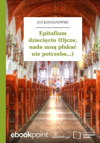 Epitafium dzieciciu (Ojcze, nade mn paka nie potrzeba...) Jan Kochanowski - okadka audiobooks CD