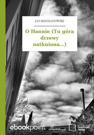 O Hannie (Tu gra drzewy natkniona...) Jan Kochanowski - okadka ebooka