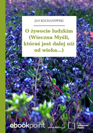 O ywocie ludzkim (Wieczna Myli, ktra jest dalej ni od wieka...) Jan Kochanowski - okadka audiobooks CD
