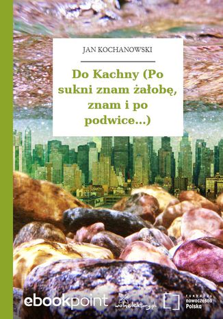 Do Kachny (Po sukni znam aob, znam i po podwice...) Jan Kochanowski - okadka audiobooka MP3