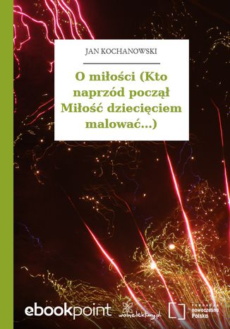 O mioci (Kto naprzd pocz Mio dzieciciem malowa...) Jan Kochanowski - okadka audiobooks CD
