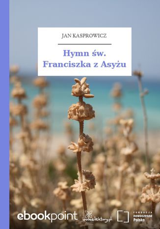 Hymn w. Franciszka z Asyu Jan Kasprowicz - okadka audiobooka MP3