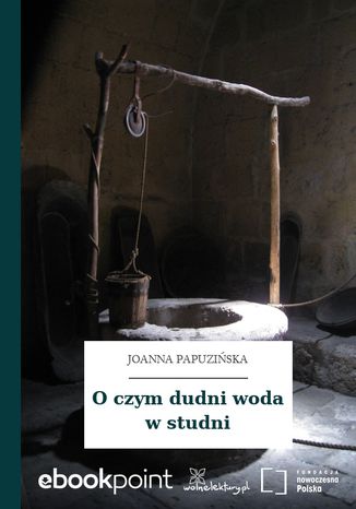 O czym dudni woda w studni Joanna Papuziska - okadka ebooka