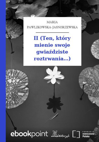 II (Ten, ktry mienie swoje gwiadziste roztrwania...) Maria Pawlikowska-Jasnorzewska - okadka audiobooka MP3