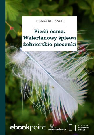 Okładka:Pieśń ósma. Walerianowy śpiewa żołnierskie piosenki 