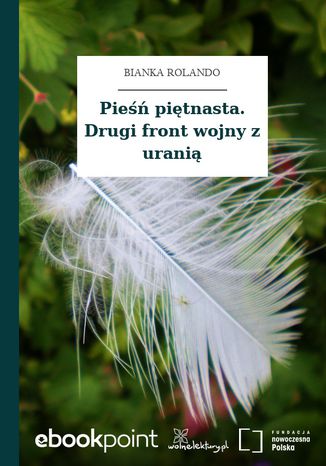 Okładka:Pieśń piętnasta. Drugi front wojny z uranią 