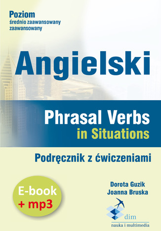 Angielski. Phrasal verbs in Situations. Podrcznik z wiczeniami (PDF+mp3) Dorota Guzik - okadka audiobooks CD